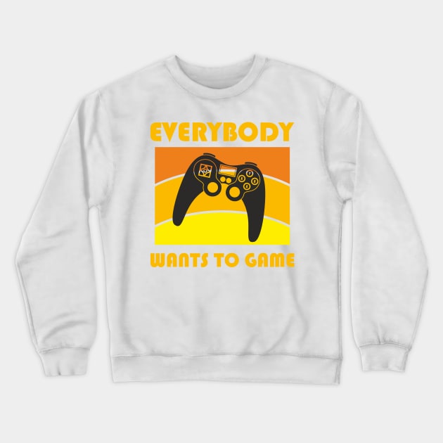 Everybody wants to game Crewneck Sweatshirt by aceofspace